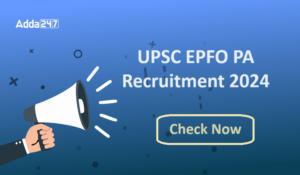 323 पदों के लिए UPSC EPFO PA भर्ती 2024 अधिसूचना जारी