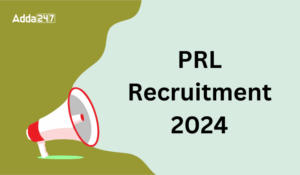 16 रिक्तियों के लिए PRL भर्ती 2024, करें ऑनलाइन आवेदन, चेक करें पात्रता