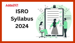 ISRO परीक्षा सिलेबस और परीक्षा पैटर्न 2024, चेक करें परीक्षा का कार्यक्रम