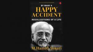 'By Many a Happy Accident: Recollections of a Life' authored by M Hamid Ansari_40.1