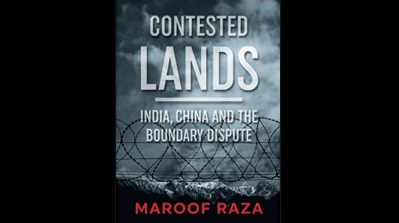 A book titled "Contested Lands: India, China and the Boundary Dispute" by Maroof Raza_40.1