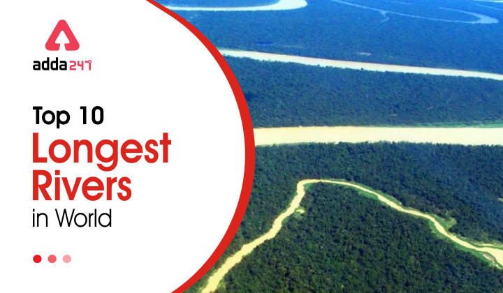 Longest Rivers in the World 2023, Top 10 Rivers List_50.1