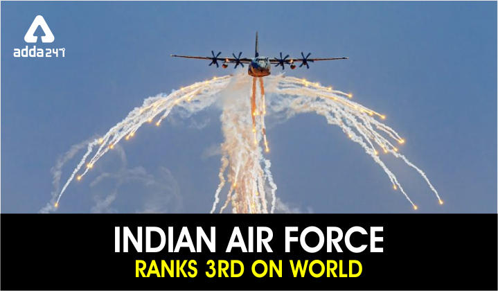 Indian Air Force (IAF): IAF ranks third on World Air Power Index_40.1