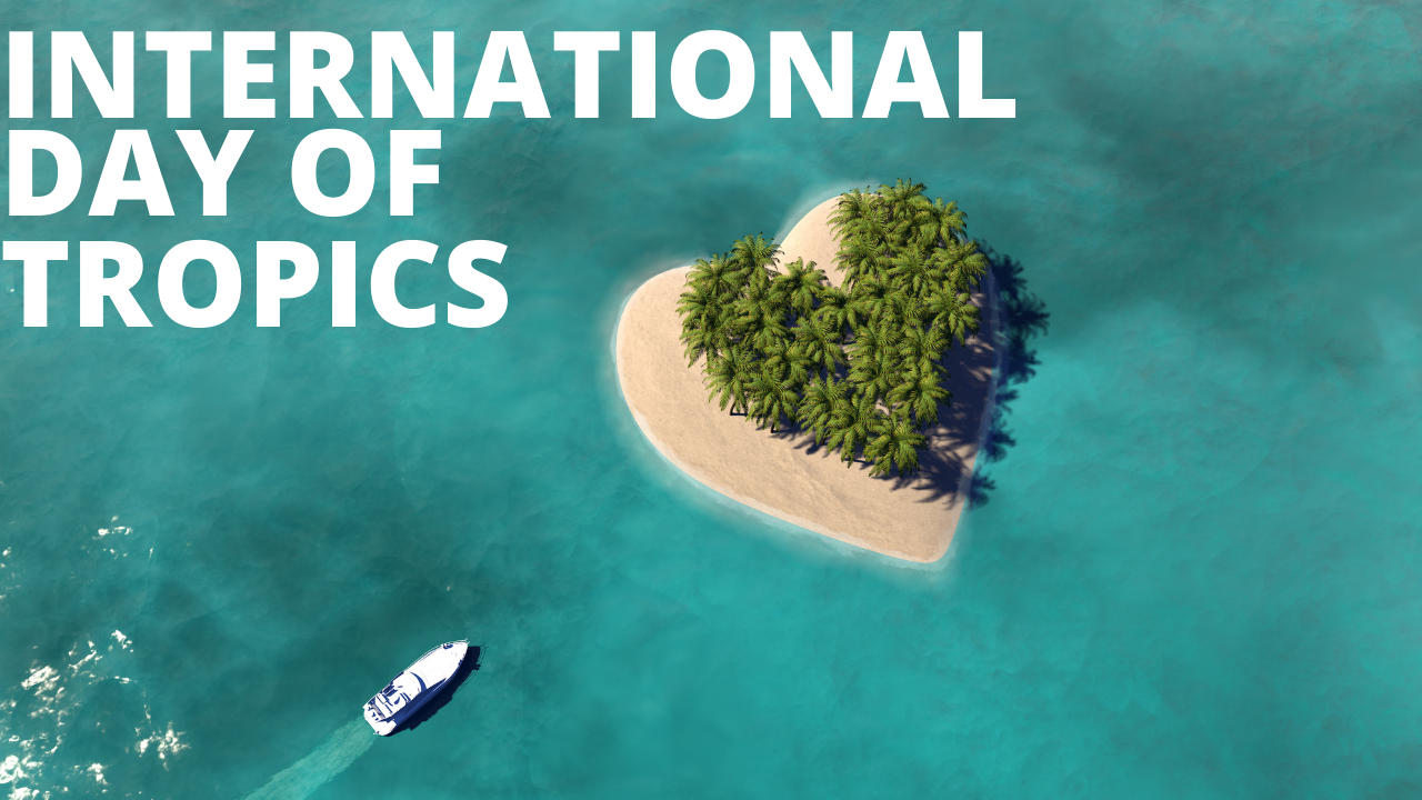 International Day of the Tropics 2022 observed on 29 June_50.1
