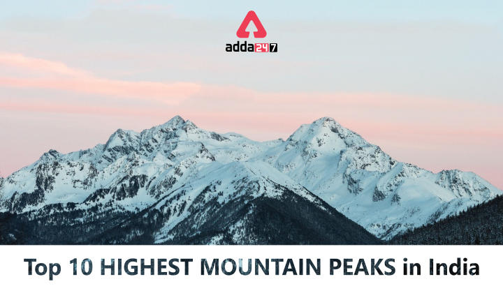 Top 10 Highest Mountain Peaks in India