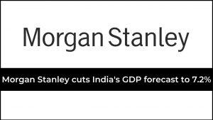 मॉर्गन स्टेनली ने भारत के FY23 जीडीपी अनुमान को घटाकर 7.2% कर दिया |_20.1