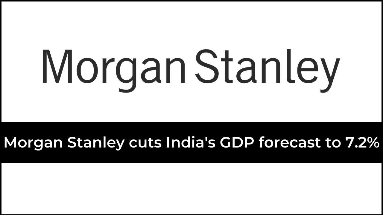 Morgan Stanley cuts India's FY23 GDP forecast to 7.2%_40.1