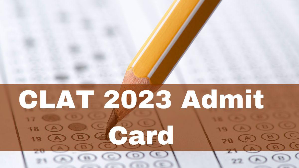 CLAT Admit Card 2023, Download the Hall Ticket Here_50.1