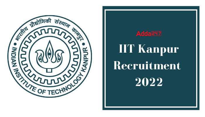 IIT Kanpur Recruitment 2022 Notification Out, Apply Online for 131 vacancies_40.1