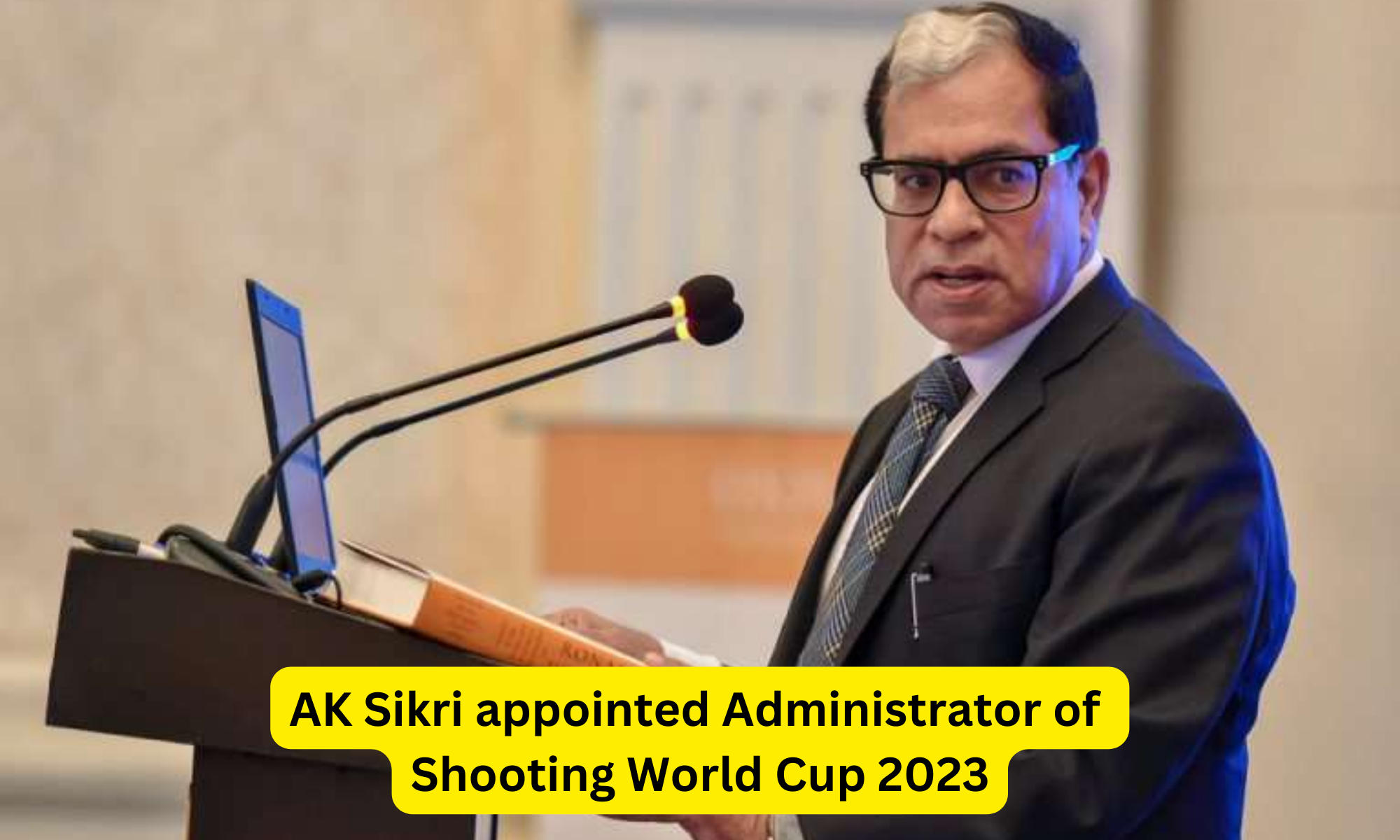 Ex-SC judge AK Sikri appointed Administrator of Shooting World Cup 2023_30.1