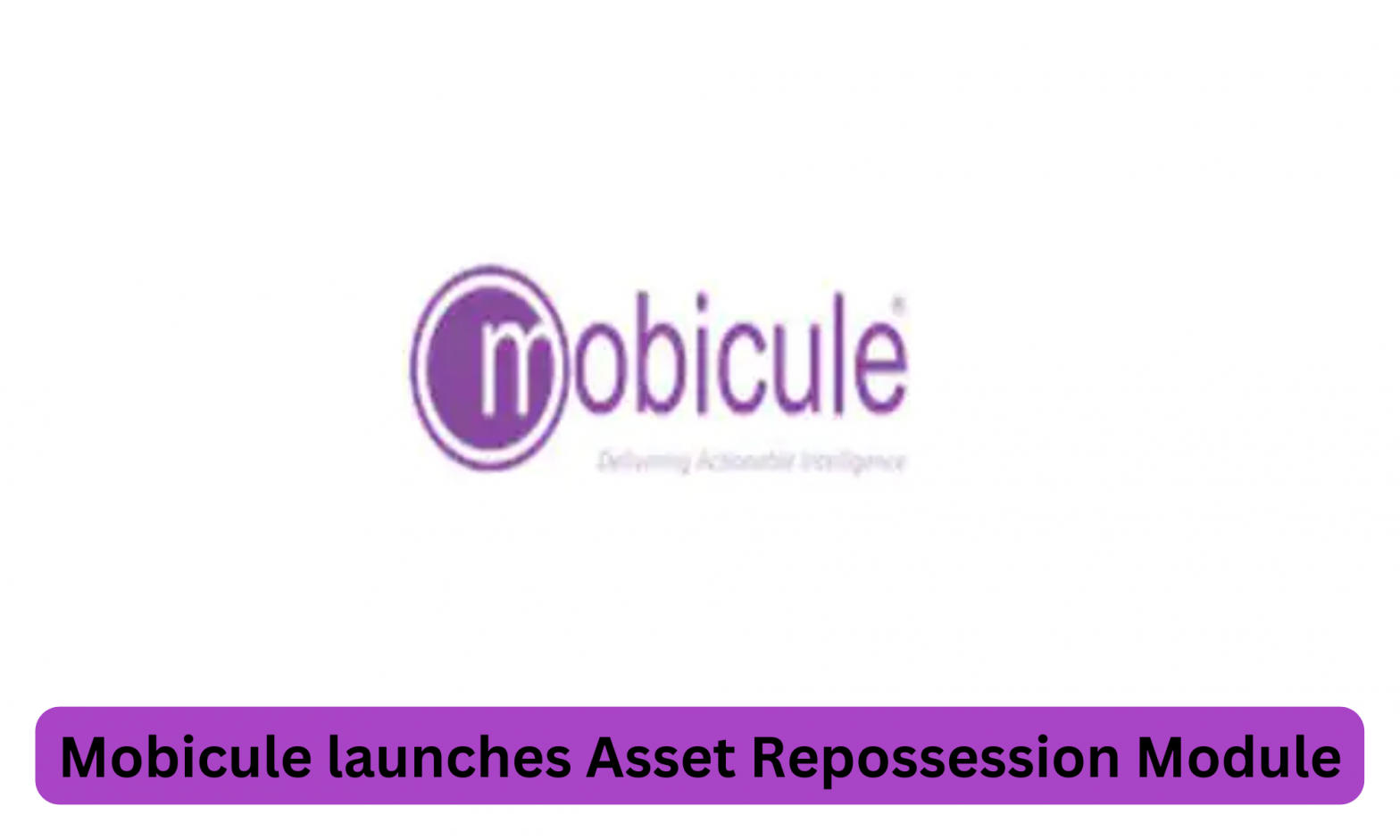 Mobicule launches Asset Repossession Module