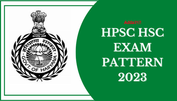 HPSC HSC Exam Pattern 2023 for Prelims, Mains and Interview_50.1