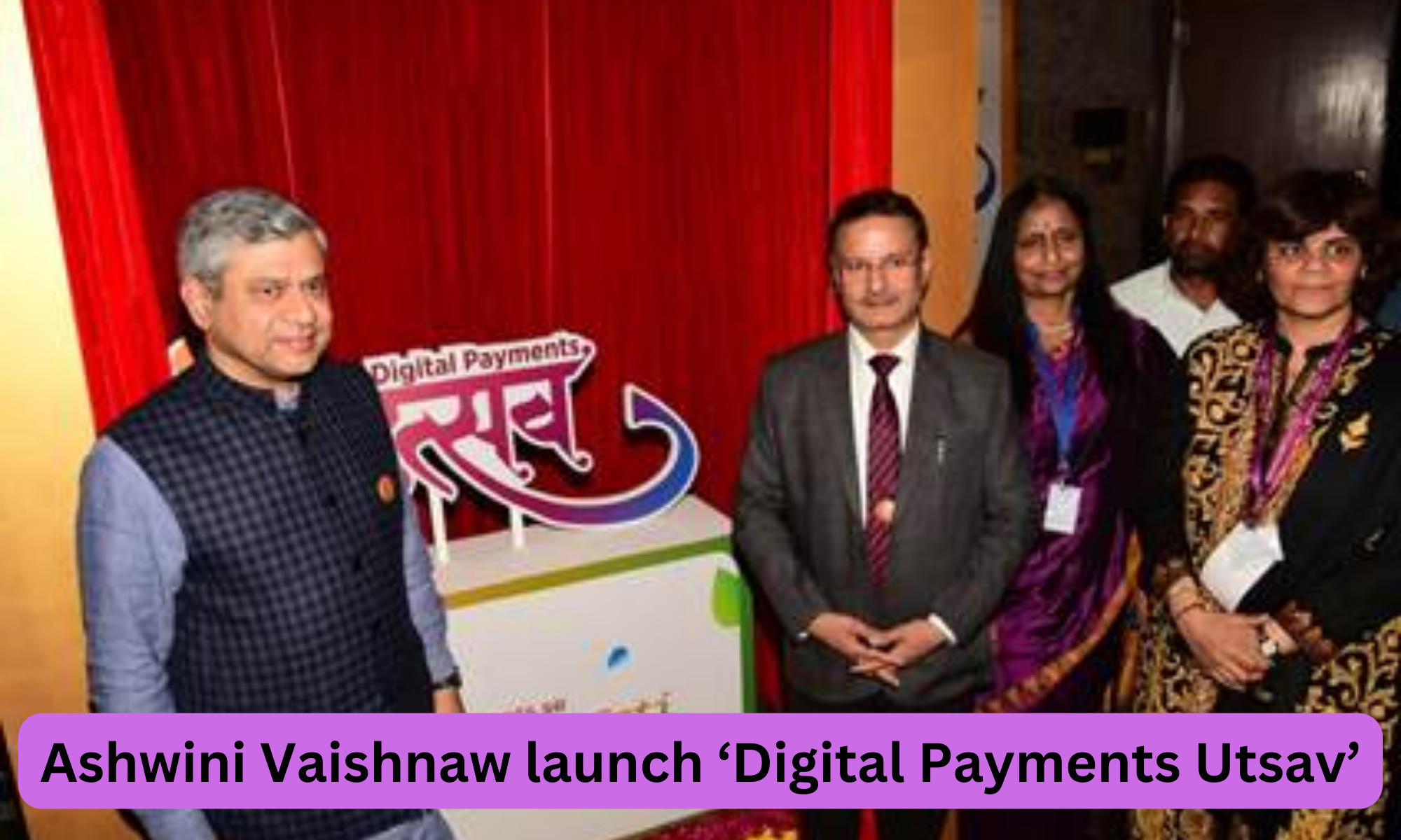Union Minister Ashwini Vaishnaw launch 'Digital Payments Utsav'_30.1