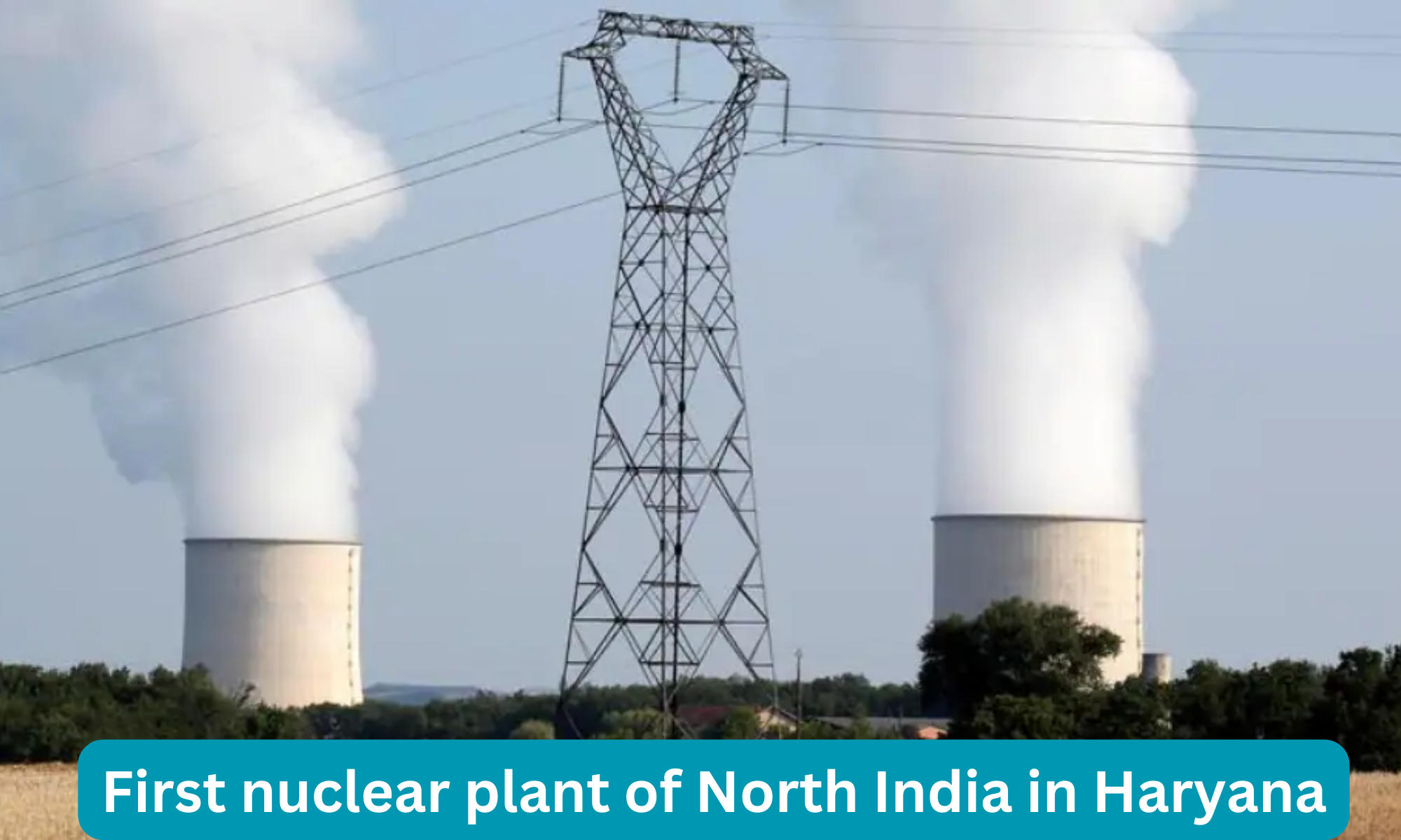 First nuclear plant of North India in Haryana