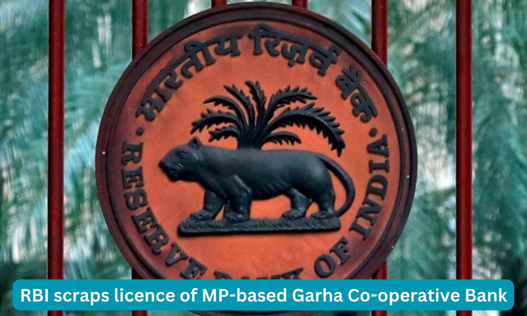 RBI scraps licence of MP-based Garha Co-operative Bank_50.1