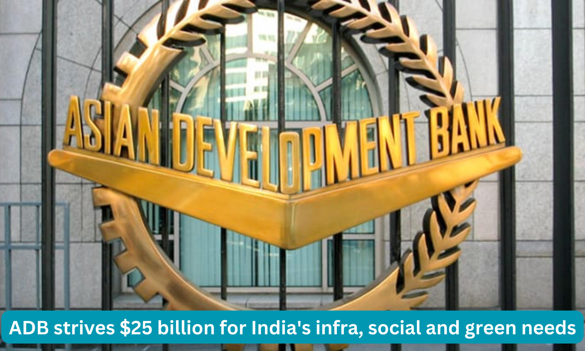 ADB strives $25 billion for India's infra, social and green needs_30.1