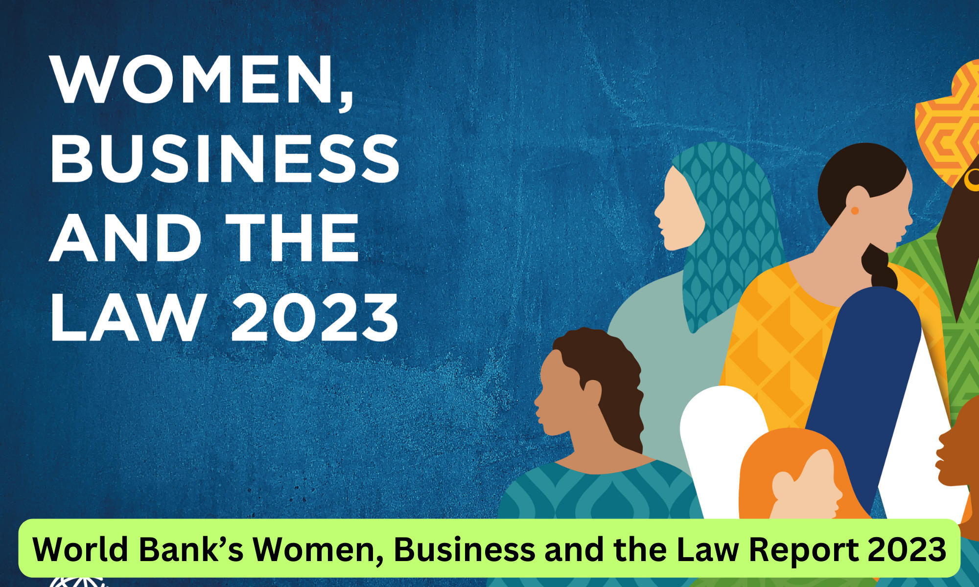 World Bank's Women, Business and the Law Report 2023_50.1