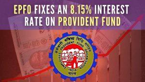 EPFO hikes interest rate on employees' provident fund to 8.15% for 2022-23_4.1
