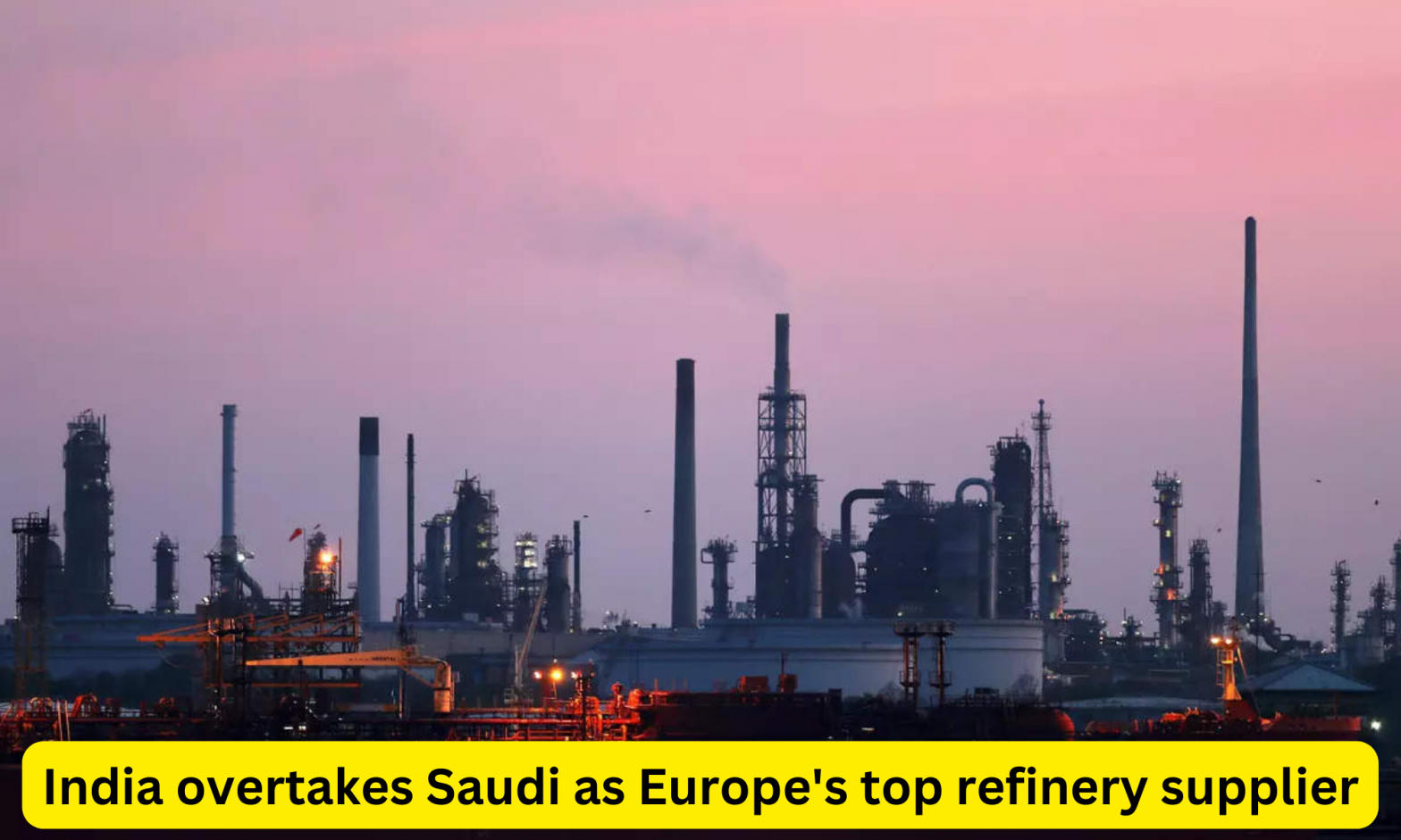 India overtakes Saudi as Europe's top refinery supplier