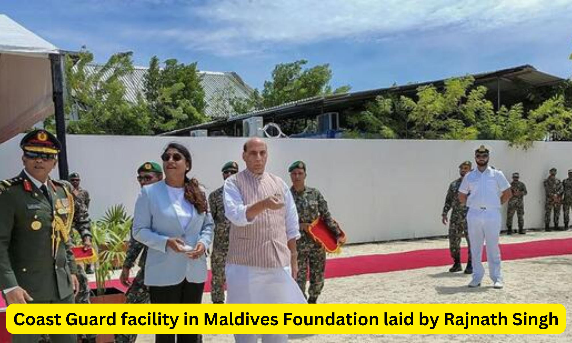 Coast Guard facility in Maldives Foundation laid by Rajnath Singh