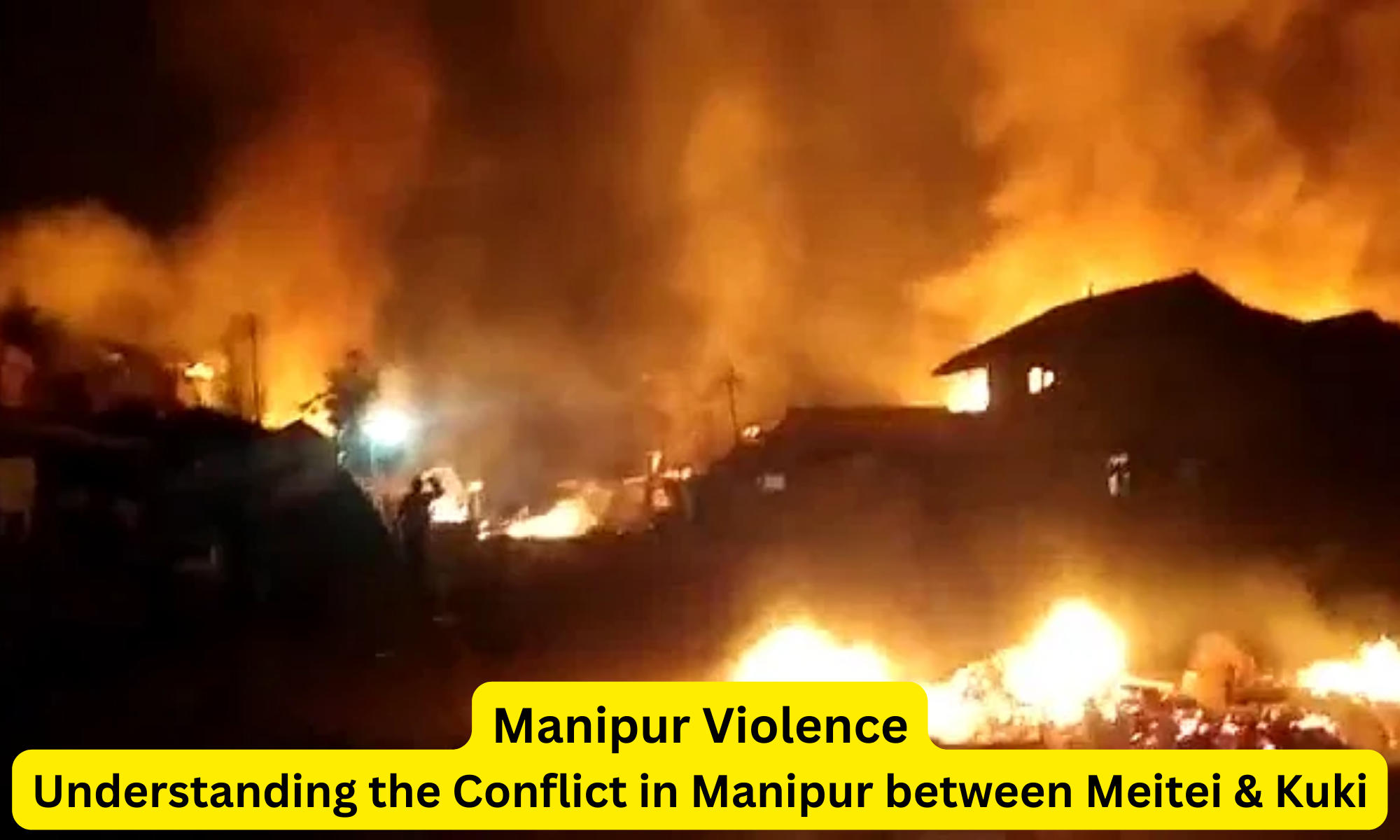 Manipur Violence, Understanding the Conflict in Manipur between Meitei & Kuki_50.1