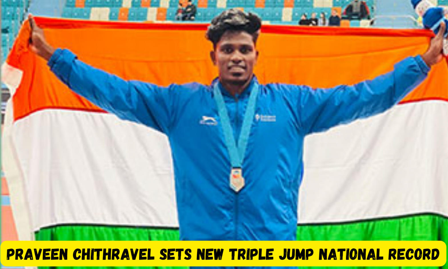 Praveen Chithravel sets new triple jump national record