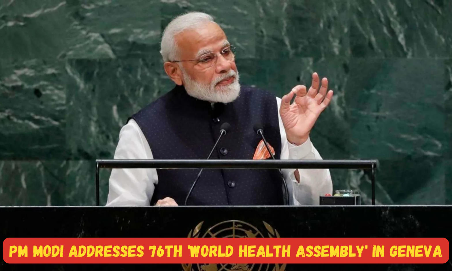 PM Modi addresses 76th 'World Health Assembly' in Geneva, Switzerland