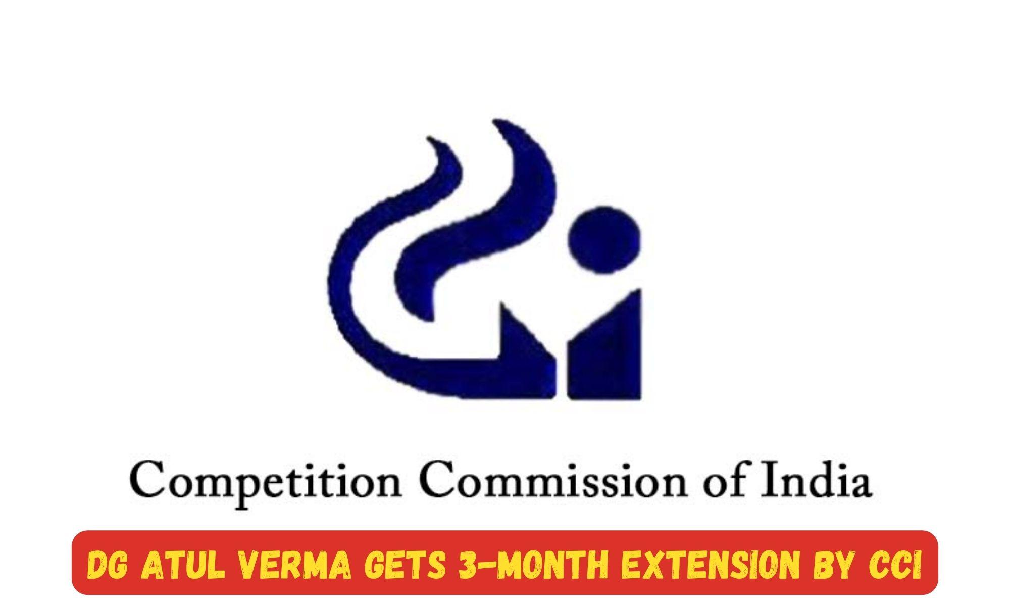 DG Atul Verma gets three-month extension by Competition Commission_50.1