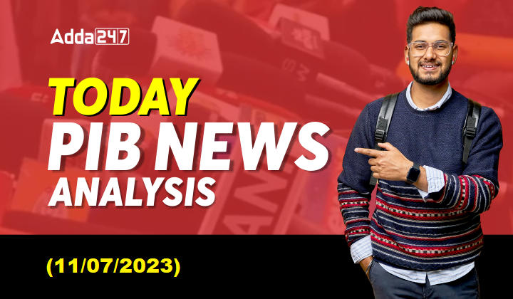 Today PIB News Analysis 11th July 2023_50.1