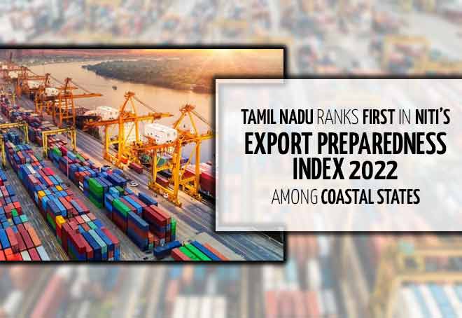Tamil Nadu topped NITI Aayog's Export Preparedness Index 2022_50.1