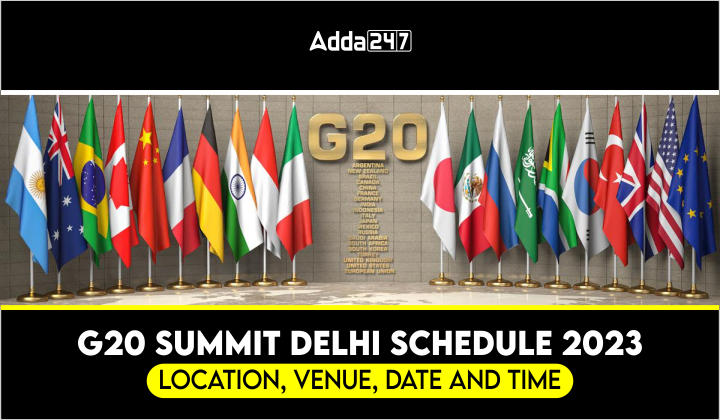 G20 Summit Delhi Schedule 2023: Location, Venue, Date and Time_30.1