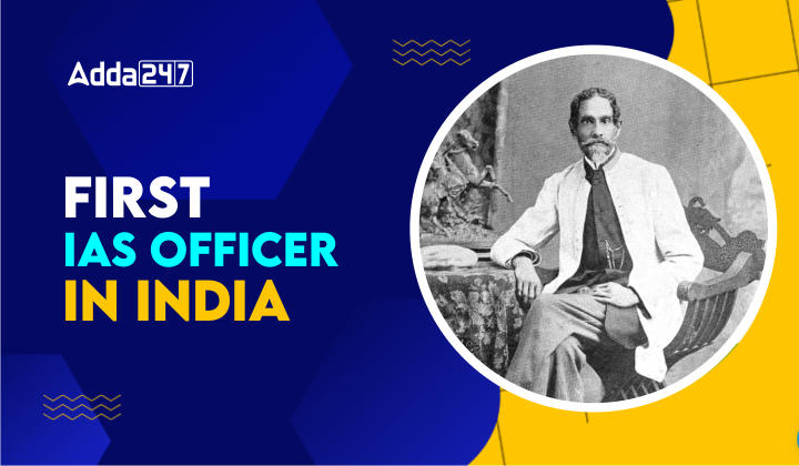 First IAS Officer in India, Know the Name_50.1