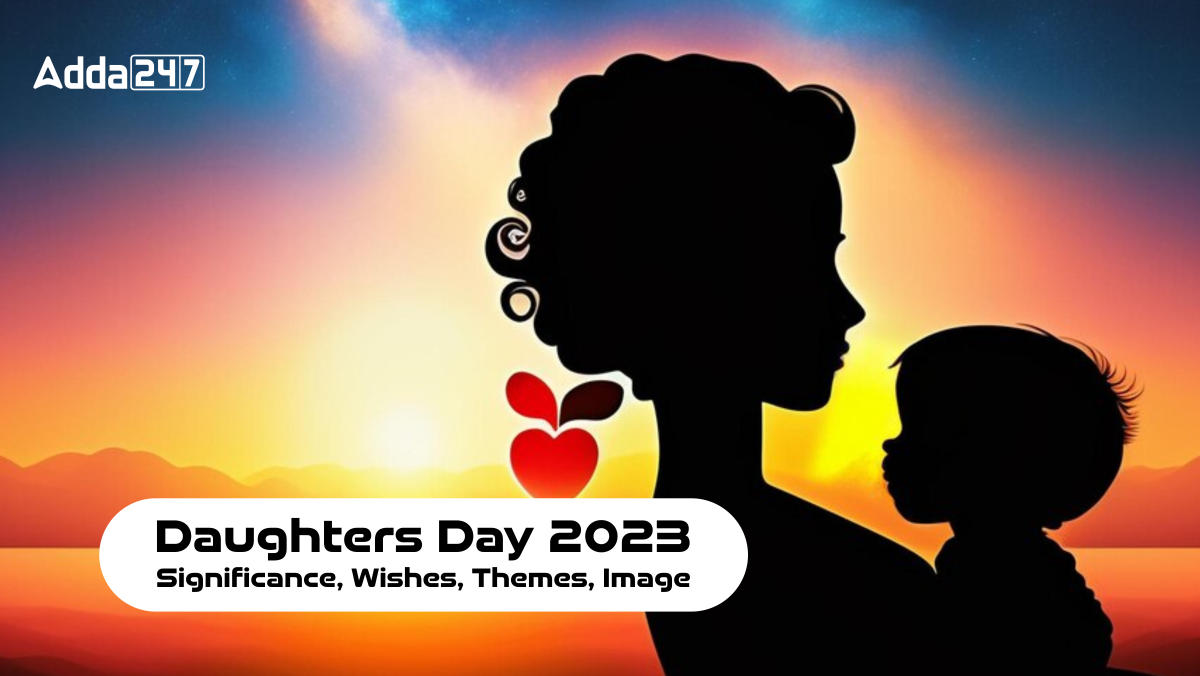 Daughters Day 2023, Significance, Wishes, Themes, Image   