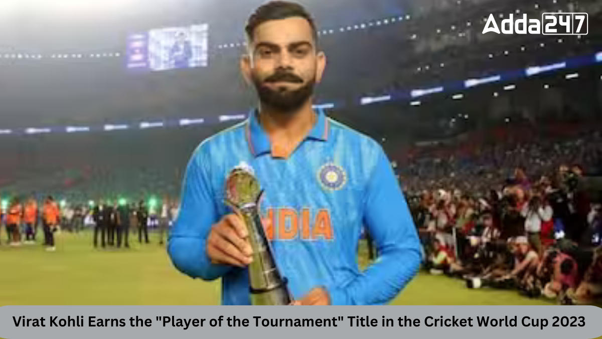 Virat Kohli Earns the Player of the Tournament Title in the Cricket World  Cup 2023