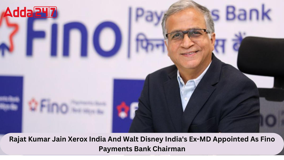Rajat Kumar Jain Xerox India And Walt Disney India's Ex-MD Appointed As Fino Payments Bank Chairman_30.1