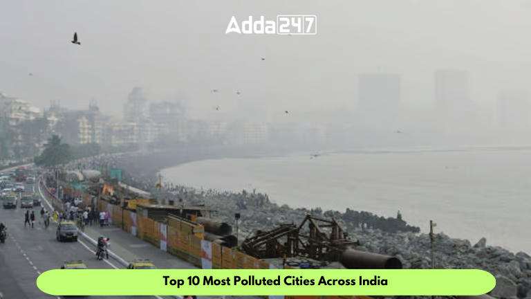 Top 10 Most Polluted Cities Across India according to latest AQI_30.1