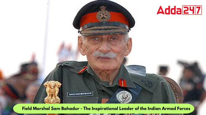 Field Marshal Sam Bahadur - The Inspirational Leader of the Indian Armed Forces_30.1