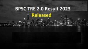 BPSC TRE 2.0 Result 2023 Out (Live) Download PDF For All Subjects