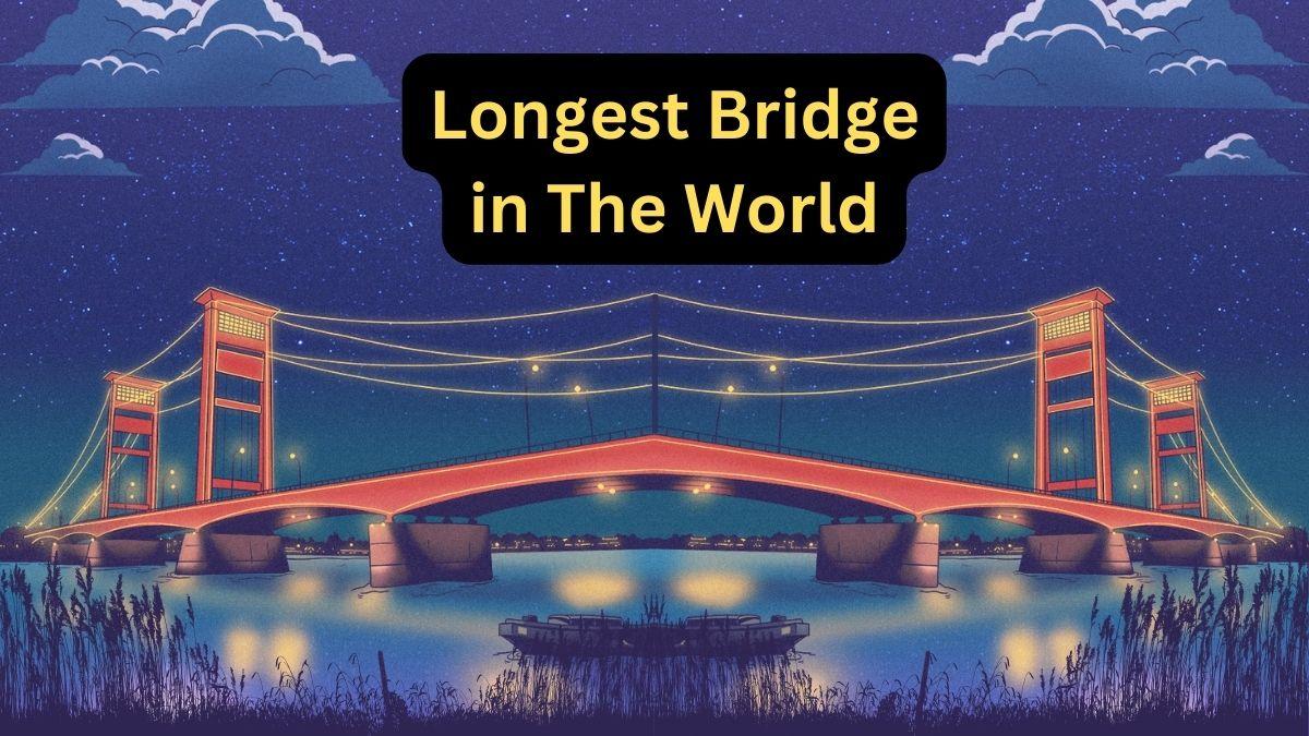 Longest Bridge in the World, Check its Name_30.1