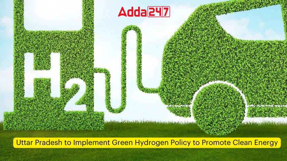 Uttar Pradesh to Implement Green Hydrogen Policy to Promote Clean Energy_60.1