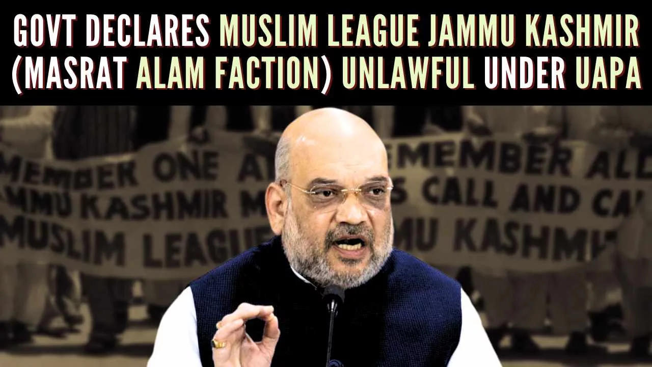 MHA Declares Muslim League Jammu Kashmir (Masarat Alam faction) Unlawful Under UAPA_60.1