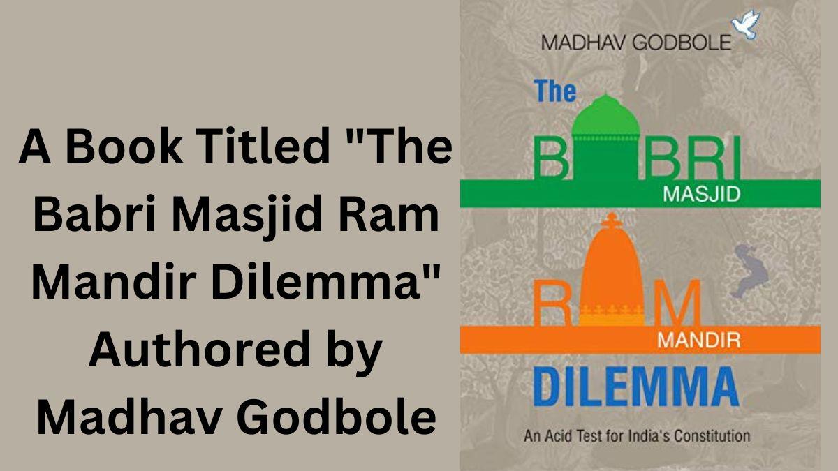 A Book Titled "The Babri Masjid Ram Mandir Dilemma" Authored by Madhav Godbole_30.1