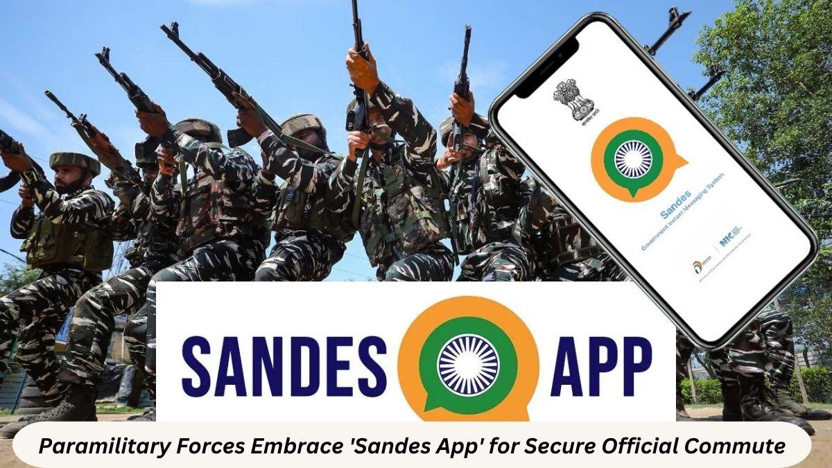 Paramilitary Forces Embrace 'Sandes App' for Secure Official Commute_30.1