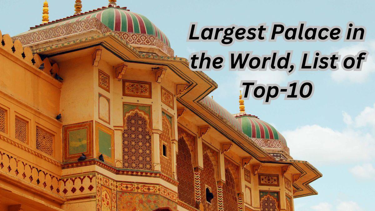 Largest Palace in the World, List of Top-10_30.1