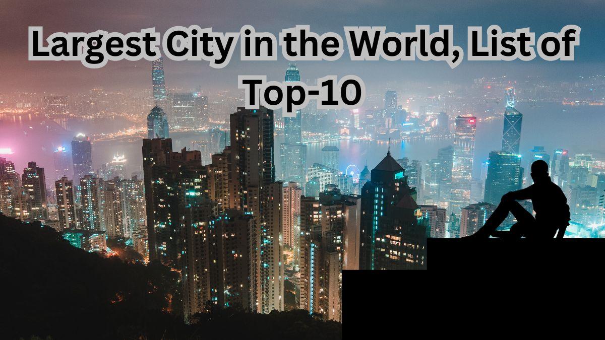 Largest City in the World, List of Top-10_30.1