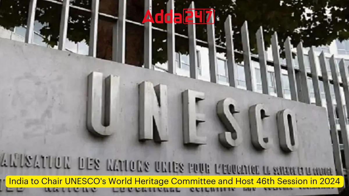 India to Chair UNESCO's World Heritage Committee and Host 46th Session in 2024_30.1