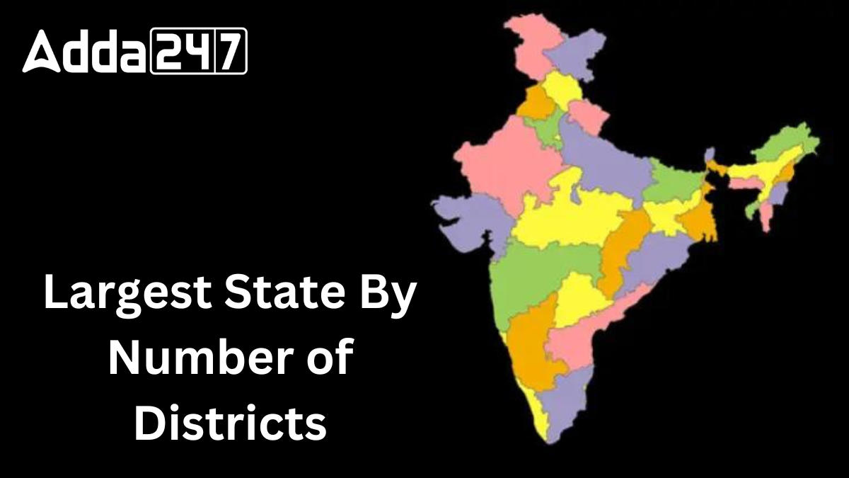 Largest State By Number of Districts, Know about the Top-10 Indian States_30.1