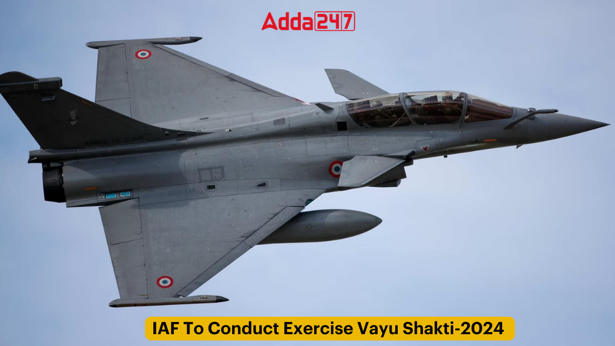 IAF To Conduct Exercise Vayu Shakti-2024_30.1