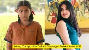 Young 'Dangal' Star Suhani Bhatnagar Passes Away at 19
