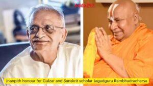 Gulzar and Jagadguru Rambhadracharya Awarded Prestigious Jnanpith for Literary Excellenc